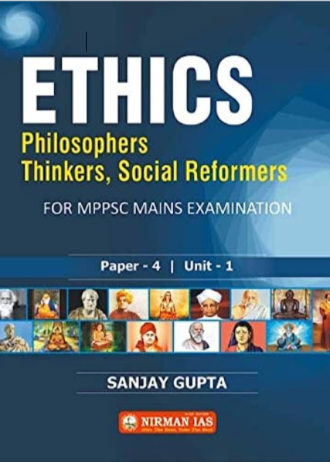 NIRMAN IAS SANJAY GUPTA ETHICS PHILOSOPHERS, THINKERS, SOCIAL REFORMERS, PAPER-4, UNIT-1